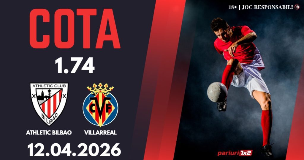 Athletic Bilbao – Villarreal, Ponturi Pariuri Fotbal La Liga, 12.04.2026