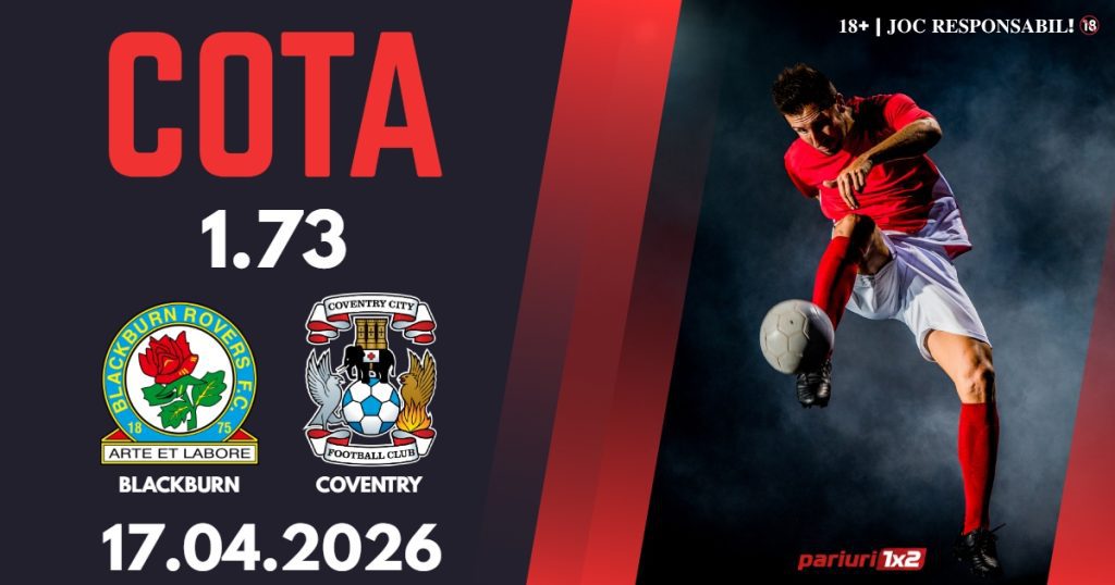 Blackburn – Coventry, Ponturi Pariuri Fotbal Championship, 17.04.2026