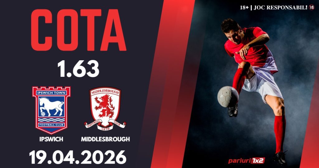 Ipswich – Middlesbrough, Ponturi Pariuri Fotbal Championship, 19.04.2026