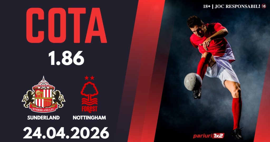 Sunderland – Nottingham Forest, Ponturi Pariuri Fotbal Premier League, 24.04.2026