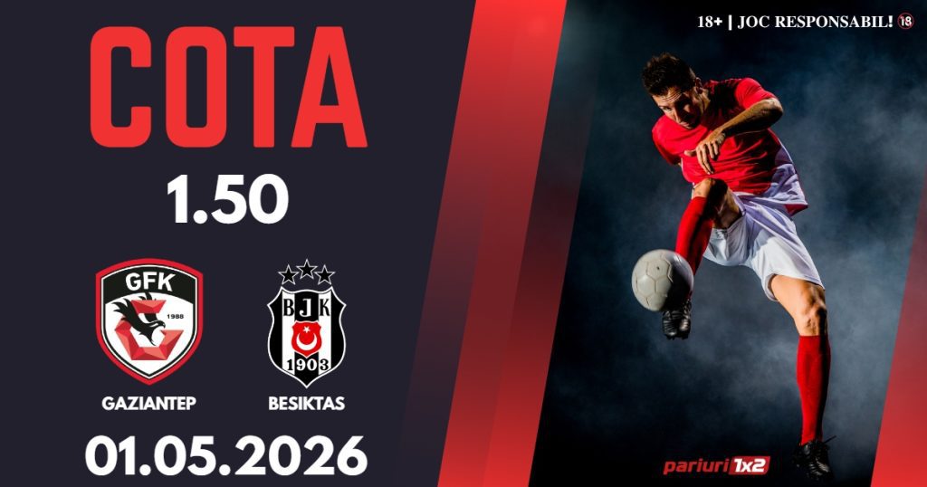 Gaziantep – Besiktas, Ponturi Pariuri Fotbal Superliga Turciei, 01.05.2026