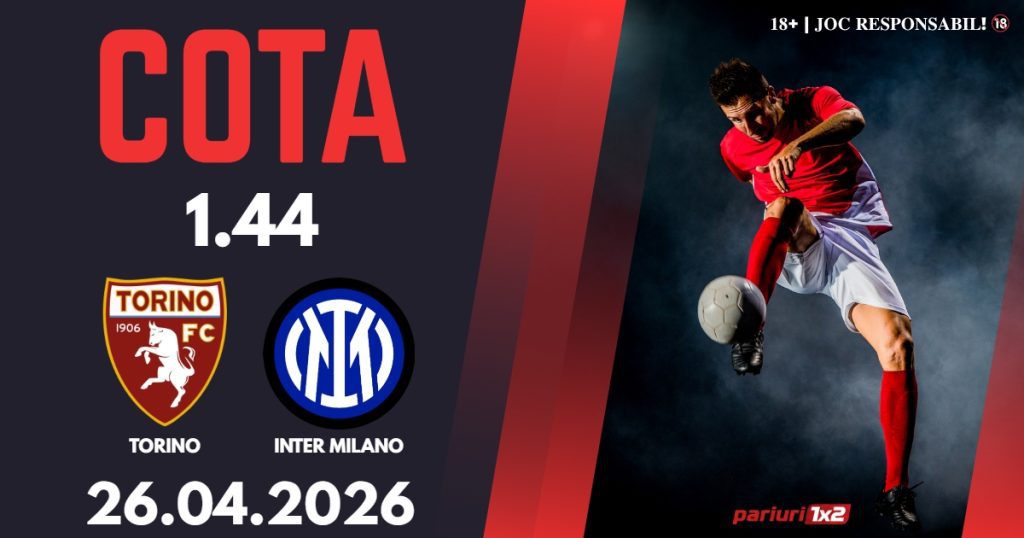 Torino – Inter, Ponturi Pariuri Fotbal Serie A, 26.04.2026