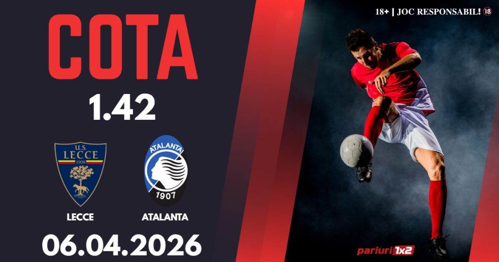 Lecce – Atalanta, Ponturi Pariuri Fotbal Serie A, 06.04.2026