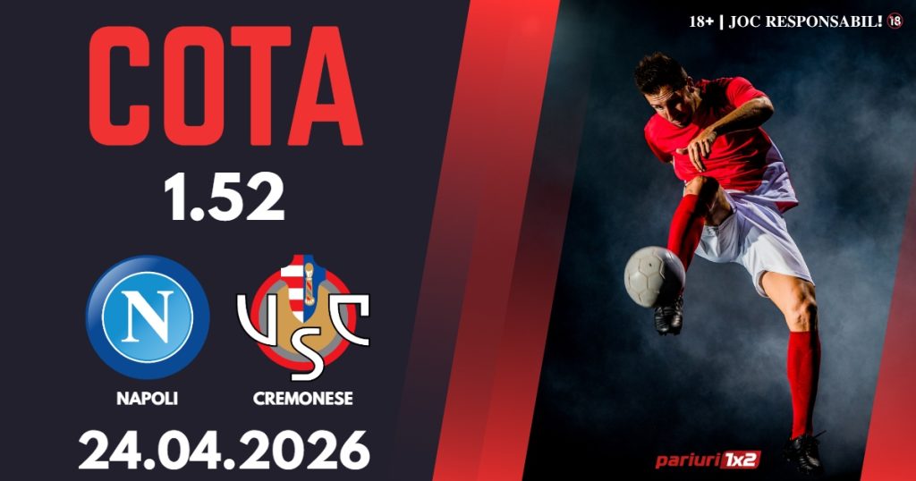 Napoli – Cremonese, Ponturi Pariuri Fotbal Serie A, 24.04.2026