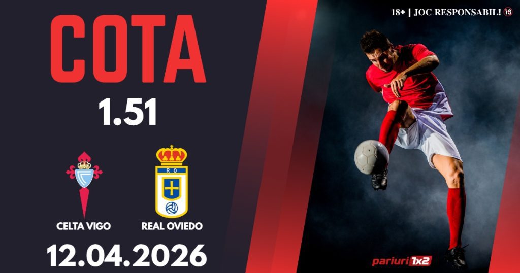 Celta Vigo – Real Oviedo, Ponturi Pariuri Fotbal La Liga, 12.04.2026