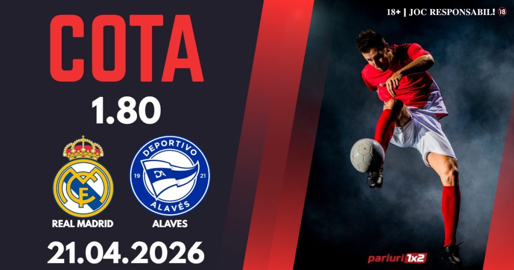 Real Madrid – Alaves, Ponturi Pariuri Fotbal La Liga, 21.04.2026