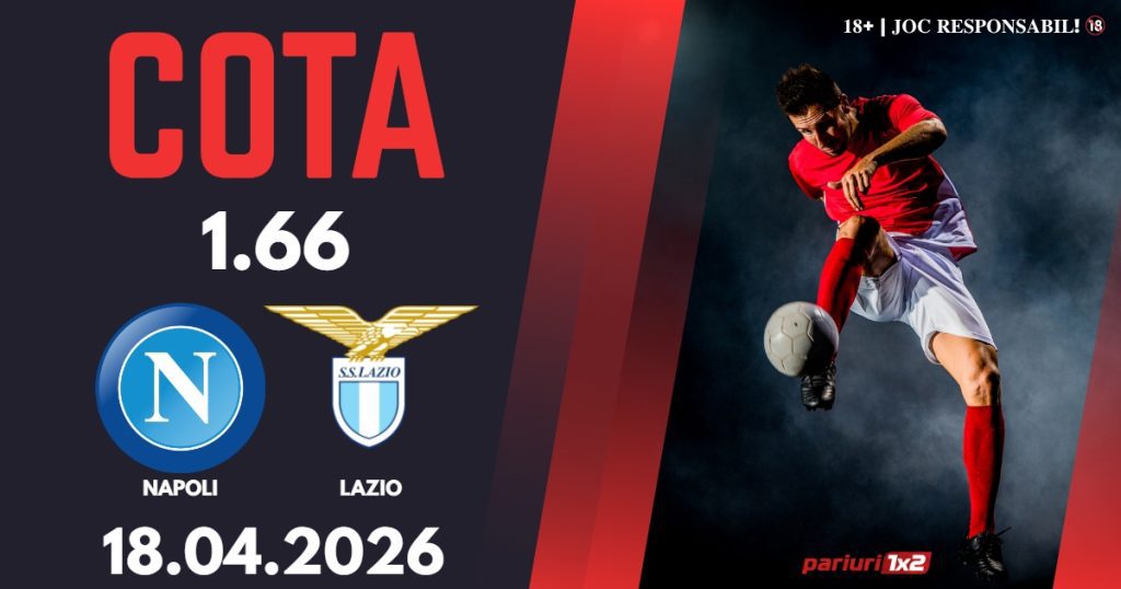 Napoli – Lazio, Ponturi Pariuri Fotbal Serie A, 18.04.2026