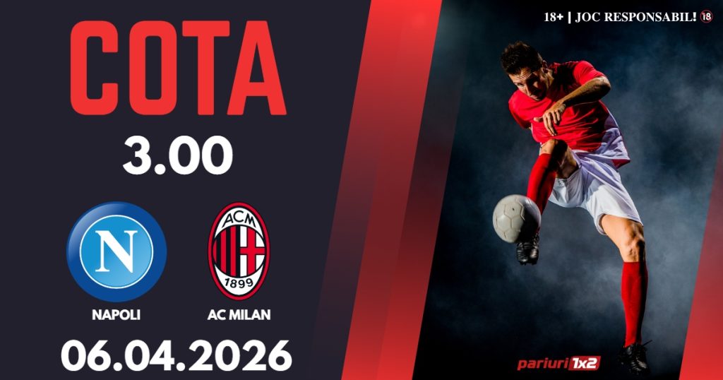 Napoli – AC Milan, Ponturi Pariuri Fotbal Serie A, 06.04.2026