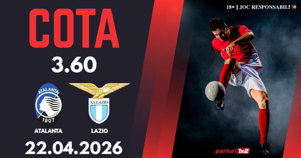 Atalanta – Lazio, Ponturi Pariuri Fotbal Cupa Italiei, 22.04.2026