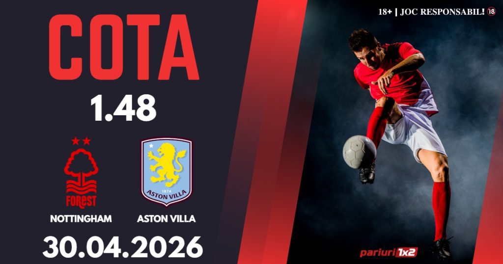 Nottingham Forest – Aston Villa, Ponturi Pariuri Fotbal Europa League, 30.04.2026