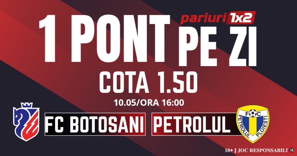 Un Pont pe Zi, 10 mai: Opt ponturi câștigătoare în această lună! Astăzi FC Botoșani – Petrolul