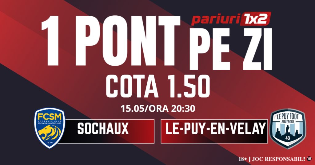 Un Pont pe Zi, 15 mai: 12 selecții „verzi” în luna mai! Astăzi Sochaux – Le-Puy-en-Velay