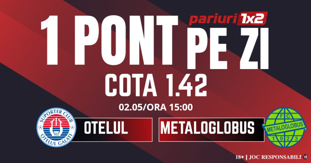 Un Pont pe Zi, 02 mai: 13 din ultimele 14 ponturi au fost câștigătoare! Astăzi Oțelul – Metaloglobus