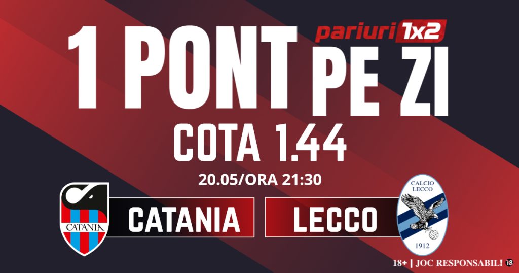 Un Pont pe Zi, 20 mai: Ieri a fost zi de profit! Astăzi Catania – Lecco