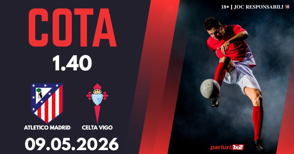 Atletico Madrid – Celta Vigo, Ponturi Pariuri Fotbal La Liga, 09.05.2026
