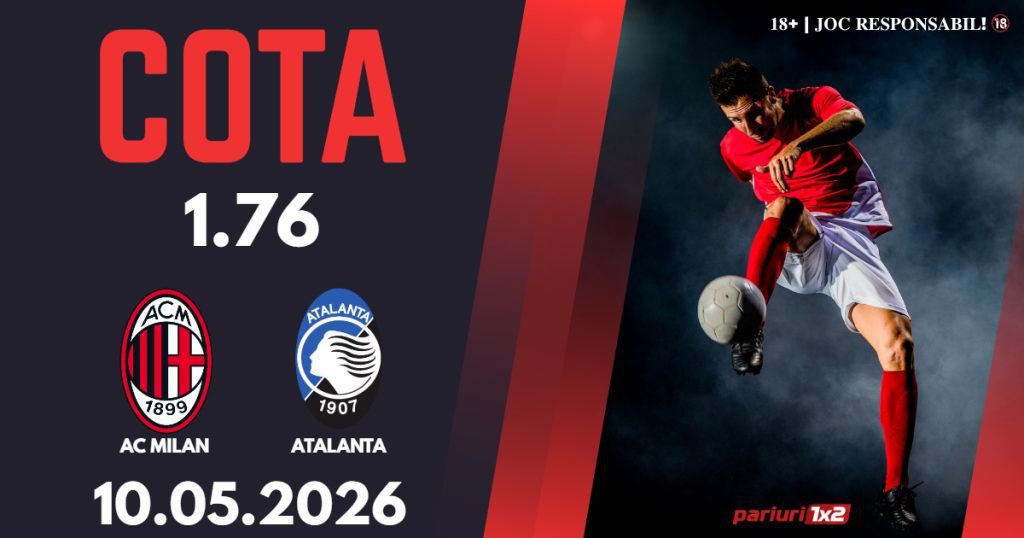 AC Milan – Atalanta, Ponturi Pariuri Fotbal Serie A, 10.05.2026