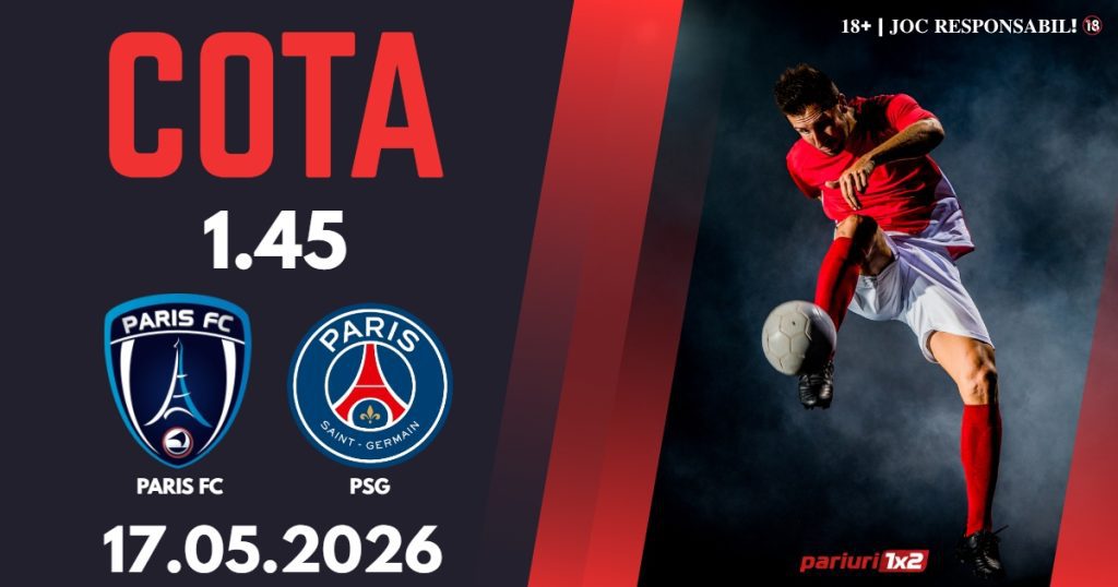 Paris FC – PSG, Ponturi Pariuri Fotbal Ligue 1, 17.05.2026