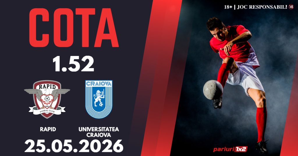 Rapid – Universitatea Craiova, Ponturi Pariuri Fotbal Superliga, 25.05.2026