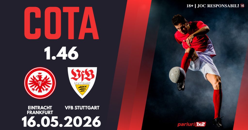 Eintracht Frankfurt – VFB Stuttgart, Ponturi Pariuri Fotbal Bundesliga, 16.05.2026