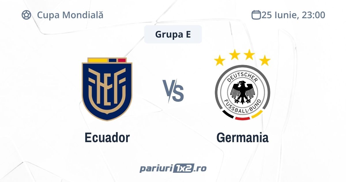 Ecuador - Germania, Ponturi Pariuri Fotbal Cupa Mondială, 25.06.2026 (ora 23:00)