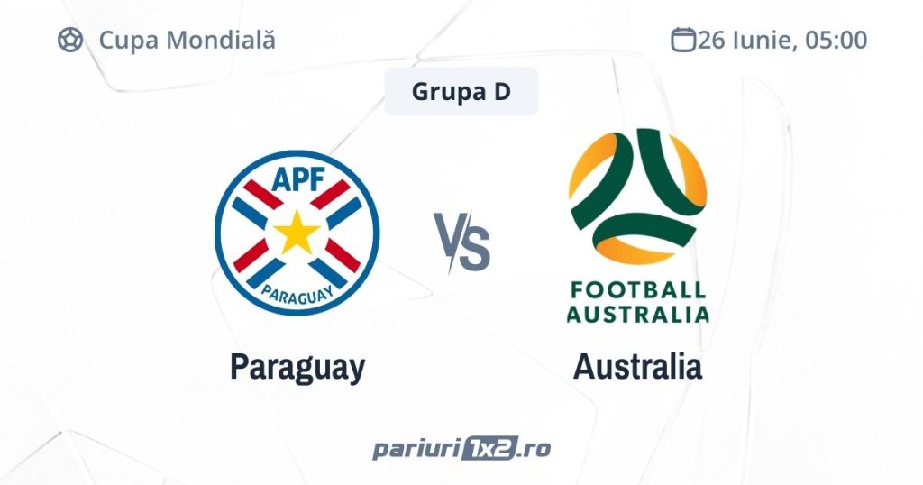 Paraguay – Australia, Ponturi Pariuri Fotbal Cupa Mondială, 26.06.2026 ( ora 05:00)