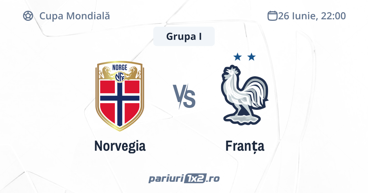 Norvegia - Franța, Ponturi Pariuri Fotbal Cupa Mondială, 26.06.2026 (ora 22:00)