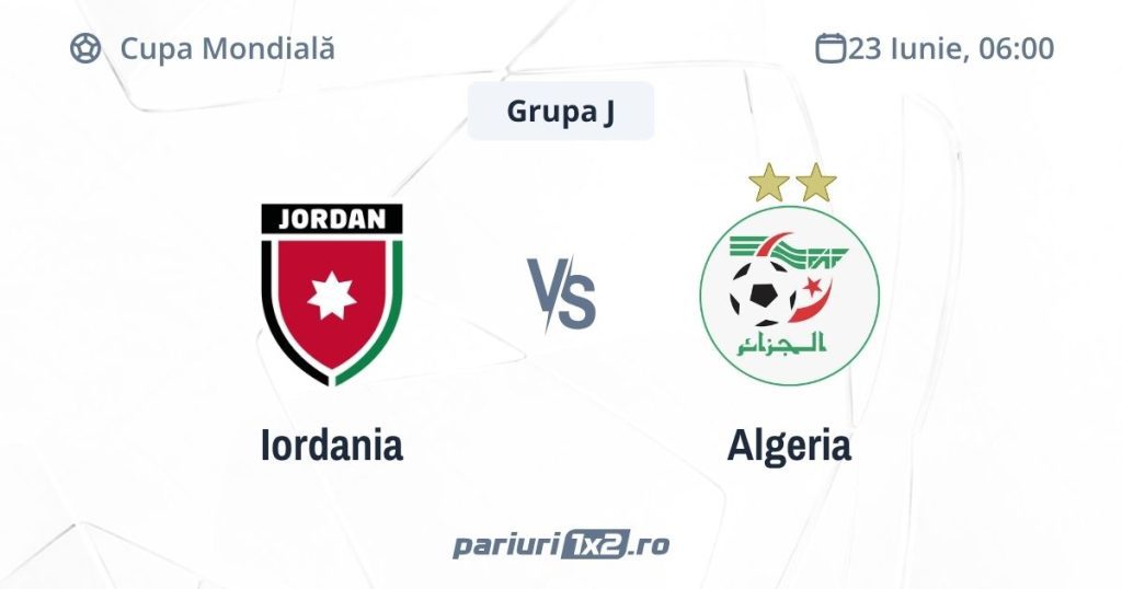 Iordania – Algeria, Ponturi Pariuri Fotbal Cupa Mondială, 23.06.2026 (ora 06:00)