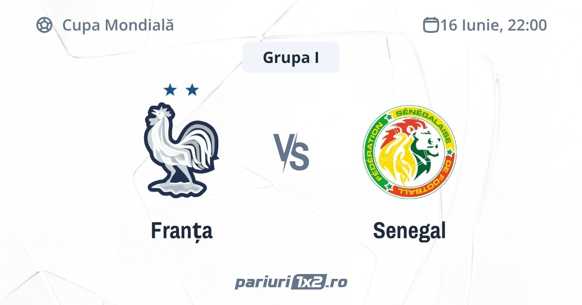 Franța - Senegal, Ponturi Pariuri Cupa Mondială, 16.06.2026 (ora 22:00)