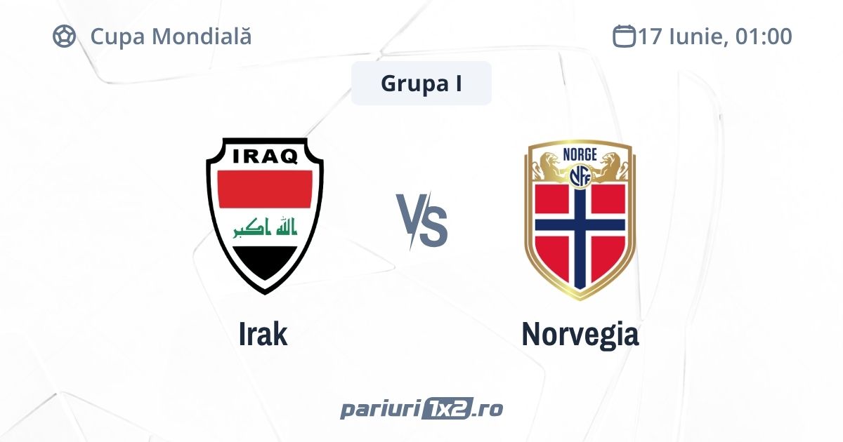 Irak - Norvegia, Ponturi Pariuri Cupa Mondială, 17.06.2026 (ora 01:00)