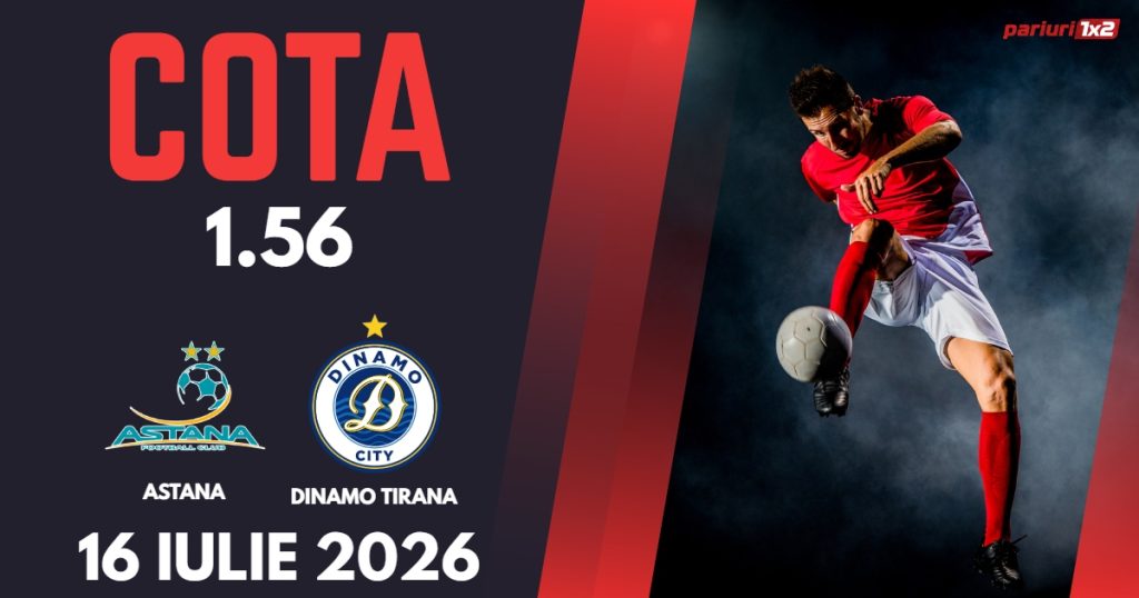 Astana – Dinamo Tirana, Ponturi Pariuri Fotbal Conference League, 16.07.2026