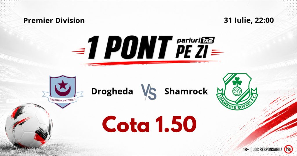Un Pont pe Zi, 31 iulie: Selecțiile oferite în ultimele NOUĂ zile au fost reușite! Astăzi Drogheda – Shamrock