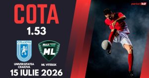 Universitatea Craiova – ML Vitebsk, Ponturi Pariuri Fotbal Liga Campionilor, 15.07.2026