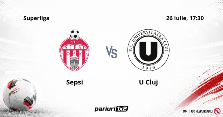 Sepsi Sf.Gheorghe – U Cluj, Ponturi Pariuri Fotbal Superliga, 26.07.2026