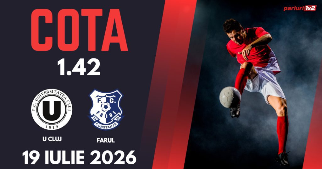 U Cluj – Farul Constanța, Ponturi Pariuri Fotbal Superliga, 19.07.2026