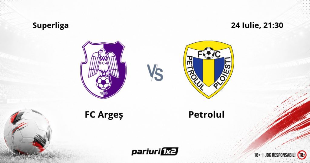 FC Argeș – Petrolul, Ponturi Pariuri Fotbal Superliga, 24.07.2026