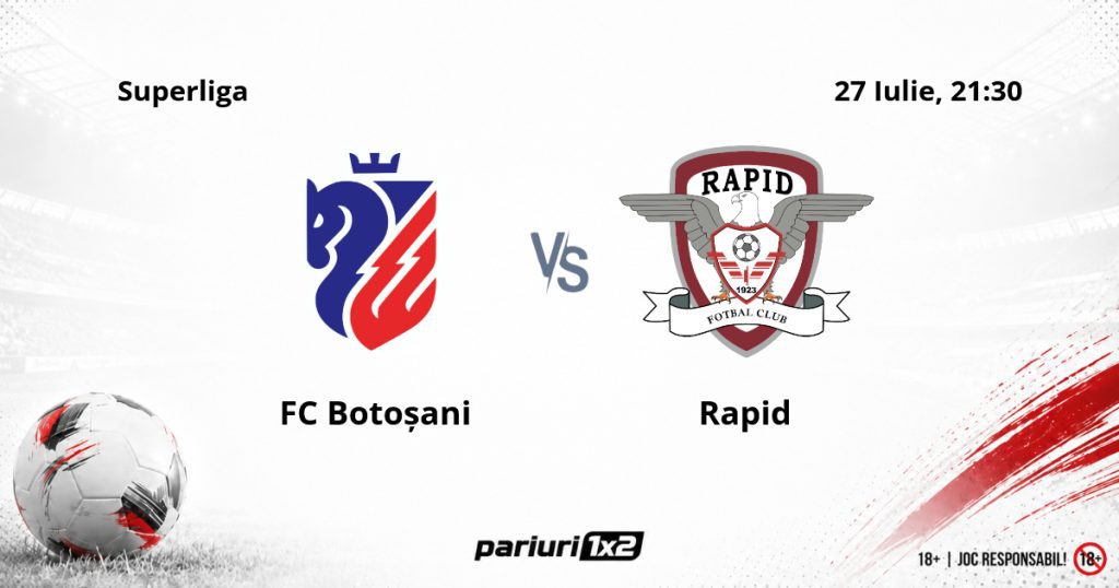 FC Botoșani – Rapid, Ponturi Pariuri Fotbal Superliga, 27.07.2026
