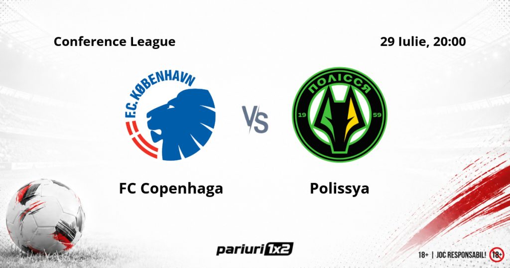 FC Copenhaga – Polissya, Ponturi Pariuri Fotbal Europa Conference League, 29.07.2026