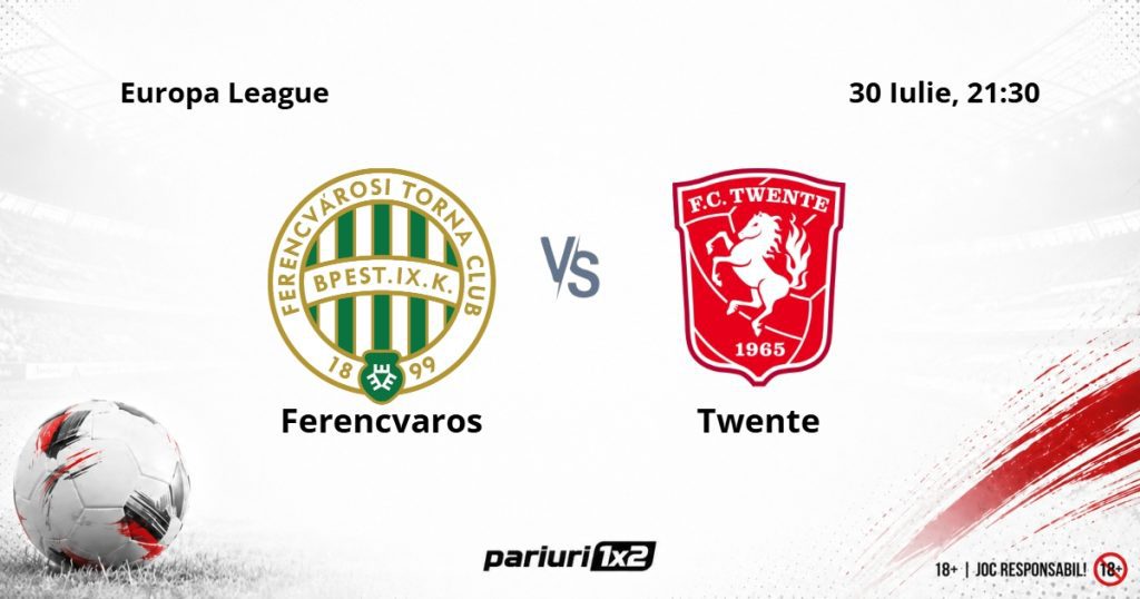 Ferencvaros – Twente, Ponturi Pariuri Fotbal Europa League, 30.07.2026