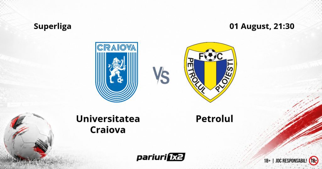 Universitatea Craiova – Petrolul,Ponturi Pariuri Fotbal Superliga, 01.08.2026