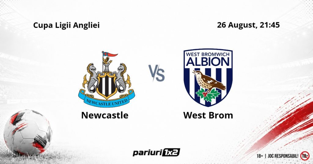 Newcastle – West Brom, Ponturi Pariuri Fotbal EFL Cup, 26.08.2026