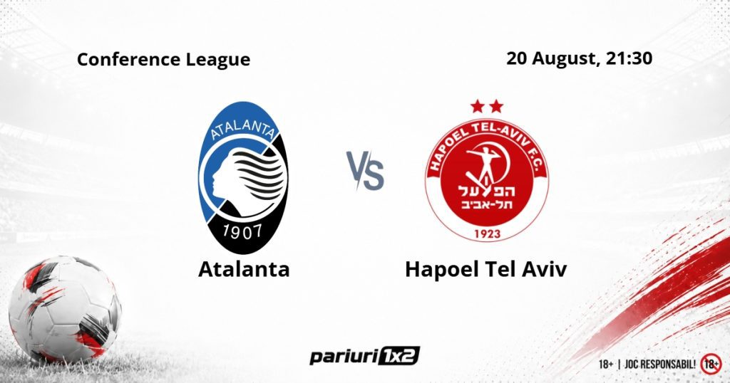 Atalanta – Hapoel Tel Aviv, Ponturi Pariuri Fotbal Conference League, 20.08.2026