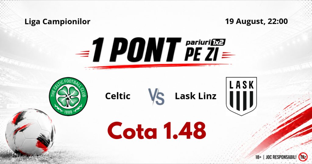 Un Pont pe Zi, 19 august: Selecțiile oferite în ultimele două zile au fost reușite! Astăzi Celtic – Lask Linz