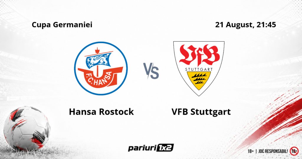 Hansa Rostock – VFB Stuttgart, Ponturi Pariuri Fotbal Cupa Germaniei, 21.08.2026