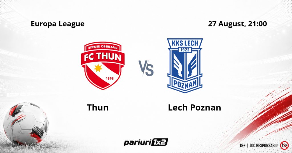 Thun – Lech Poznan, Ponturi Pariuri Fotbal Europa League, 27.08.2026