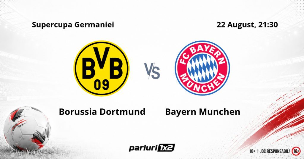 Borussia Dortmund – Bayern Munchen, Ponturi Pariuri Fotbal Supercupa Germaniei, 22.08.2026
