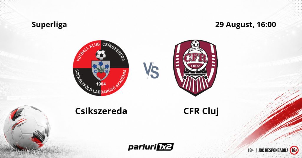 Csikszereda – CFR Cluj, Ponturi Pariuri Fotbal Superliga, 29.08.2026
