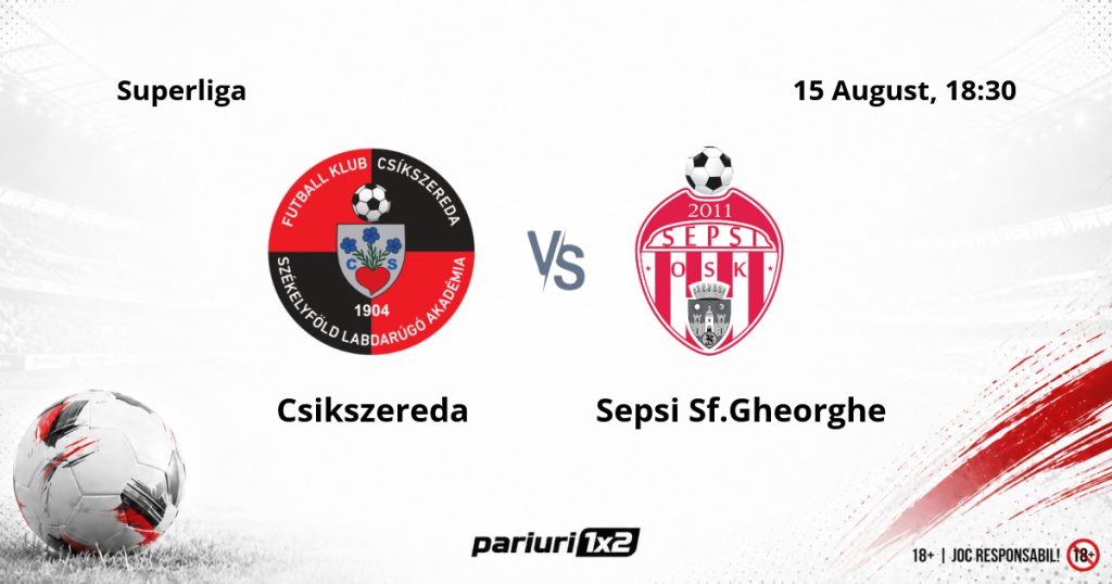 Csikszereda – Sepsi Sf.Gheorghe, Ponturi Pariuri Fotbal Superliga, 15.08.2025
