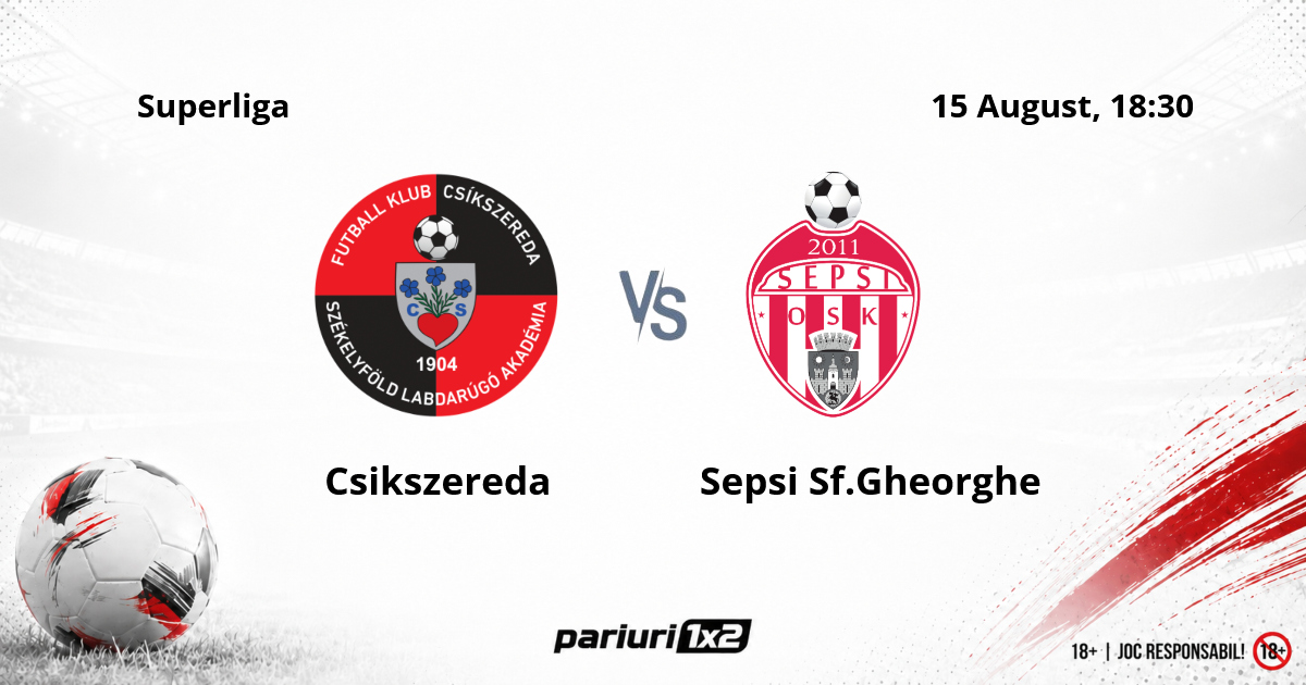 Csikszereda – Sepsi Sf.Gheorghe, Ponturi Pariuri Fotbal Superliga, 15.08.2025