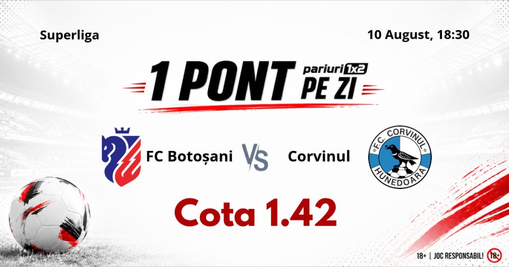 Un Pont pe Zi, 10 august: Șase selecții reușite în luna august! Astăzi FC Botoșani – Corvinul