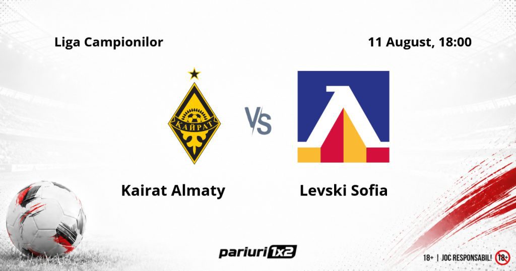 Kairat Almaty – Levski Sofia, Ponturi Pariuri Fotbal Liga Campionilor, 11.08.2026